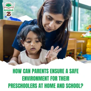 How can parents ensure a safe environment for their preschoolers at home and school