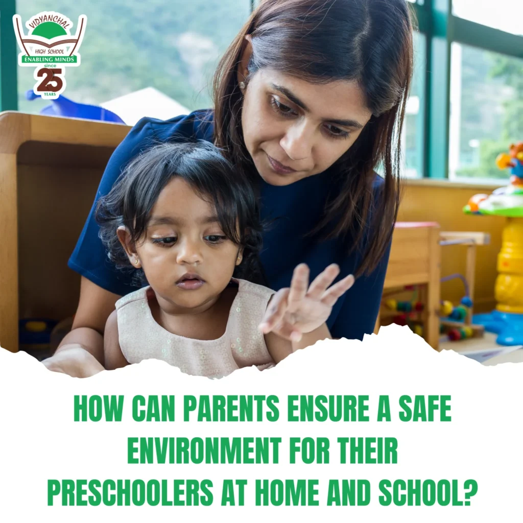 How can parents ensure a safe environment for their preschoolers at home and school?